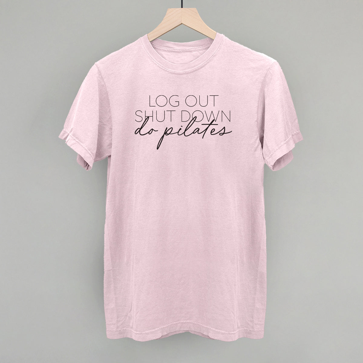 Log Out Shut Down Do Pilates