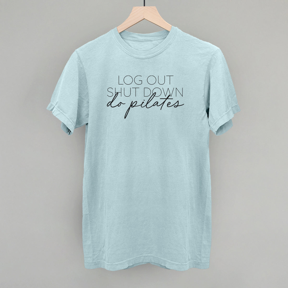 Log Out Shut Down Do Pilates