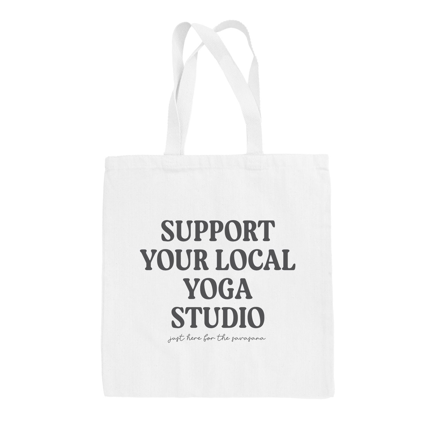 Support Your Local Yoga Studio Tote Bag